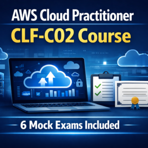 AWS Certified Cloud Practitioner CLF-C02 Prep Course + 6 Mock Exams & Certificate
